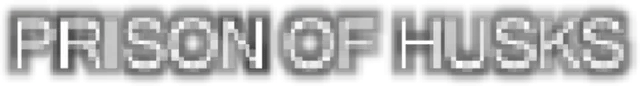 PRISON OF HUSKS